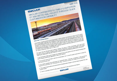 Case Study: Sinclair Contributes To Timely Completion Of Asia Metro Rail Project Through Quick Customization Capability